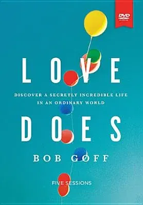 Love Does Video Study: Discover a Secretly Incredible Life in an Ordinary World