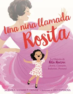 Una Niña Llamada Rosita: La Historia de Rita Moreno: Iactriz, Cantante, Bailarina, Pionera! a Girl Named Rosita: The Story of Rita Moreno: Acto