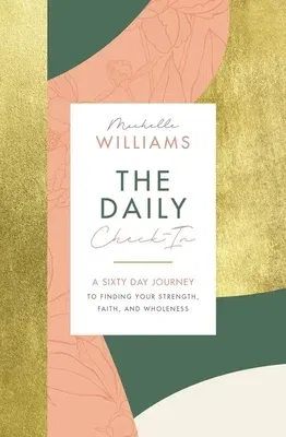 The Daily Check-In: A 60-Day Journey to Finding Your Strength, Faith, and Wholeness