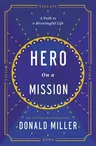 Hero on a Mission: A Path to a Meaningful Life