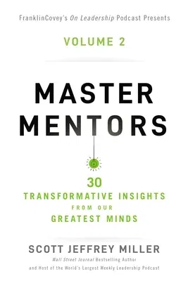 Master Mentors Volume 2: 30 Transformative Insights from Our Greatest Minds 2