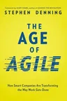 The Age of Agile: How Smart Companies Are Transforming the Way Work Gets Done