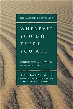 Wherever You Go, There You Are: Mindfulness Meditation in Everyday Life (Revised)