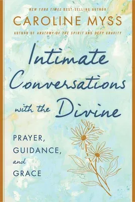 Intimate Conversations with the Divine: Prayer, Guidance, and Grace