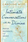 Intimate Conversations with the Divine: Prayer, Guidance, and Grace