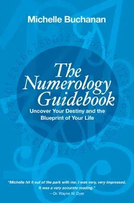 The Numerology Guidebook: Uncover Your Destiny and the Blueprint of Your Life