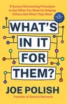 What's in It for Them?: 9 Genius Networking Principles to Get What You Want by Helping Others Get What They Want