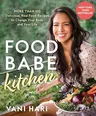 Food Babe Kitchen: More Than 100 Delicious, Real Food Recipes to Change Your Body and Your Life: The New York Times Bestseller