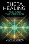 Thetahealing(r) You and the Creator: Deepen Your Connection with the Energy of Creation