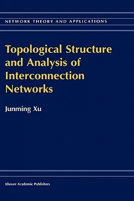 Topological Structure and Analysis of Interconnection Networks (2001)