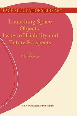 Launching Space Objects: Issues of Liability and Future Prospects (2001)