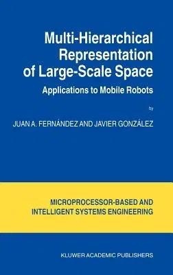 Multi-Hierarchical Representation of Large-Scale Space: Applications to Mobile Robots (2002)