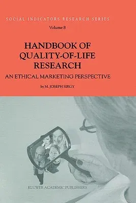 Handbook of Quality-Of-Life Research: An Ethical Marketing Perspective (2001)