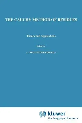 The Cauchy Method of Residues: Theory and Applications (Softcover Reprint of the Original 1st 1984)