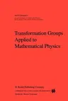 Transformation Groups Applied to Mathematical Physics (Softcover Reprint of the Original 1st 1985)