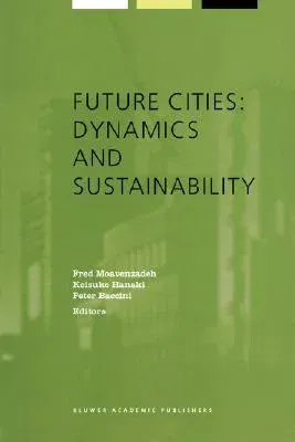 Future Cities: Dynamics and Sustainability (Softcover Reprint of the Original 1st 2002)