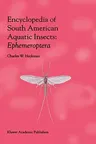 Encyclopedia of South American Aquatic Insects: Ephemeroptera: Illustrated Keys to Known Families, Genera, and Species in South America (2002)