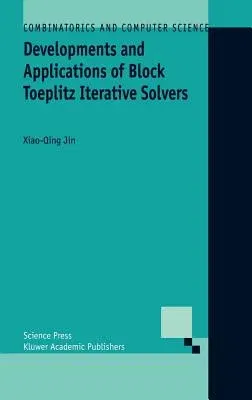 Developments and Applications of Block Toeplitz Iterative Solvers (2003)