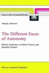 The Different Faces of Autonomy: Patient Autonomy in Ethical Theory and Hospital Practice (2002)