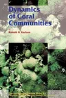 Dynamics of Coral Communities (Softcover Reprint of the Original 1st 1999)