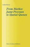 From Markov Jump Processes to Spatial Queues (2003)