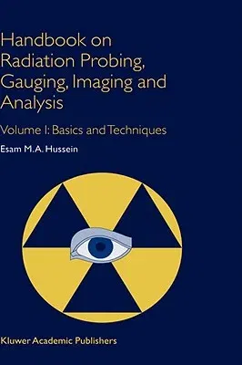 Handbook on Radiation Probing, Gauging, Imaging and Analysis: Volume I: Basics and Techniques (2003)