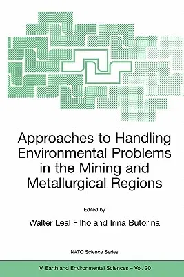 Approaches to Handling Environmental Problems in the Mining and Metallurgical Regions (Softcover Reprint of the Original 1st 2003)