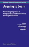 Arguing to Learn: Confronting Cognitions in Computer-Supported Collaborative Learning Environments (2003)