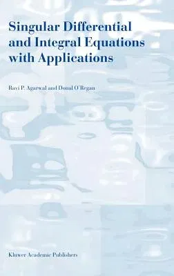 Singular Differential and Integral Equations with Applications (2003)