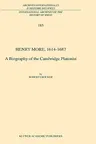 Henry More, 1614-1687: A Biography of the Cambridge Platonist (2004)