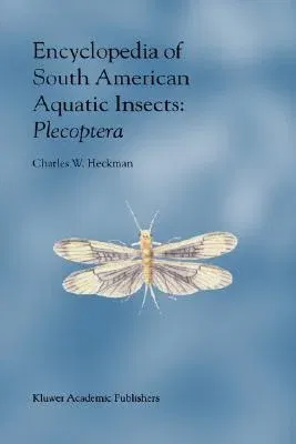 Encyclopedia of South American Aquatic Insects: Plecoptera: Illustrated Keys to Known Families, Genera, and Species in South America (2003)