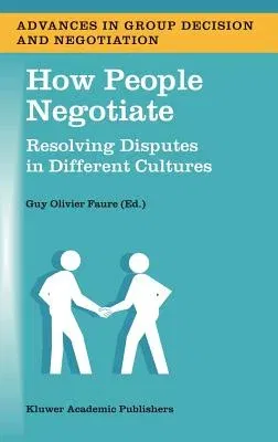 How People Negotiate: Resolving Disputes in Different Cultures (2003)