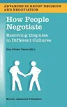 How People Negotiate: Resolving Disputes in Different Cultures (2003)