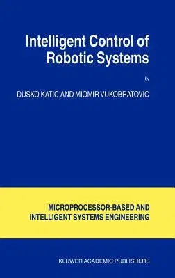 Intelligent Control of Robotic Systems (2003)