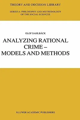 Analyzing Rational Crime -- Models and Methods (2003)