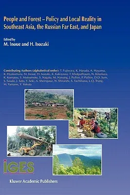 People and Forest -- Policy and Local Reality in Southeast Asia, the Russian Far East, and Japan (2003)