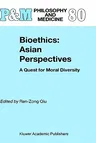 Bioethics: Asian Perspectives: A Quest for Moral Diversity (2004)