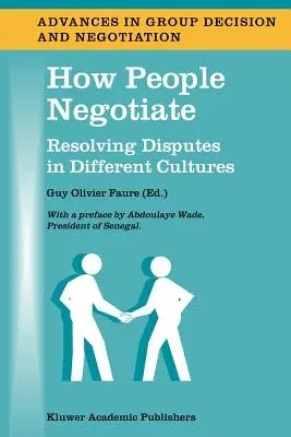 How People Negotiate: Resolving Disputes in Different Cultures (2003)