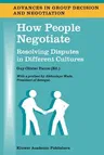 How People Negotiate: Resolving Disputes in Different Cultures (2003)