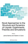 Novel Approaches to the Structure and Dynamics of Liquids: Experiments, Theories and Simulations (2004)