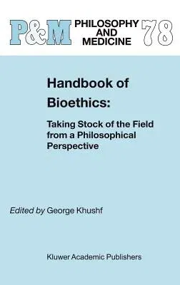 Handbook of Bioethics:: Taking Stock of the Field from a Philosophical Perspective (2004)