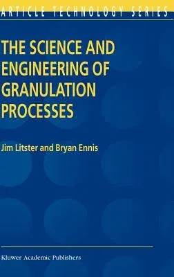 The Science and Engineering of Granulation Processes (2004)