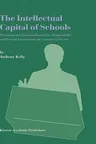 The Intellectual Capital of Schools: Measuring and Managing Knowledge, Responsibility and Reward: Lessons from the Commercial Sector (2004)