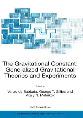 The Gravitational Constant: Generalized Gravitational Theories and Experiments (Softcover Reprint of the Original 1st 2004)