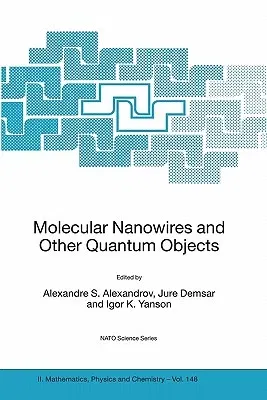 Molecular Nanowires and Other Quantum Objects (Softcover Reprint of the Original 1st 2004)