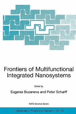 Frontiers of Multifunctional Integrated Nanosystems: Proceedings of the NATO Arw on Frontiers of Molecular-Scale Science and Technology of Nanocarbon,