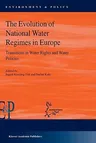 The Evolution of National Water Regimes in Europe: Transitions in Water Rights and Water Policies (2004)