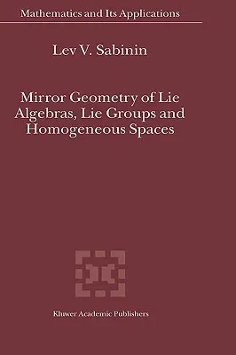 Mirror Geometry of Lie Algebras, Lie Groups and Homogeneous Spaces (2004)