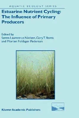 Estuarine Nutrient Cycling: The Influence of Primary Producers: The Fate of Nutrients and Biomass (2004)