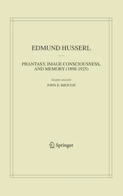 Phantasy, Image Consciousness, and Memory (1898-1925) (2005)